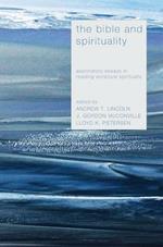 The Bible and Spirituality: Exploratory Essays in Reading Scripture Spiritually