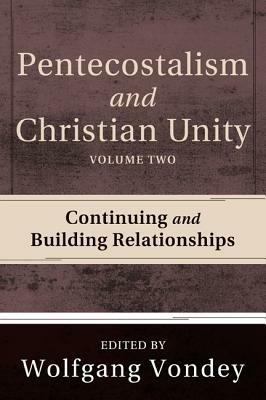 Pentecostalism and Christian Unity, Volume 2 - Wolfgang Vondey - cover