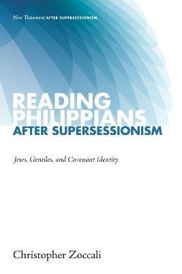 Reading Philippians after Supersessionism - Christopher Zoccali - cover