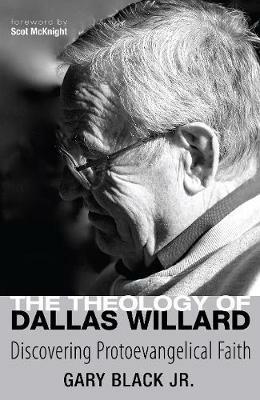 The Theology of Dallas Willard - Gary Black - cover