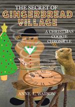 The Secret of Gingerbread Village: A Christmas Cookie Chronicle