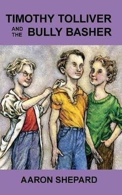 Timothy Tolliver and the Bully Basher - Aaron Shepard - cover