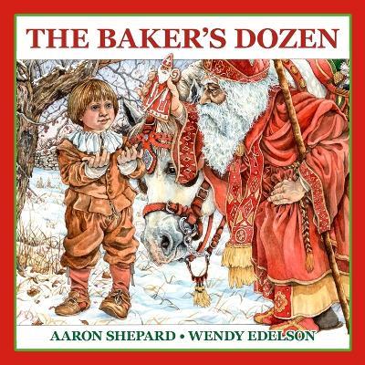 The Baker's Dozen: A Saint Nicholas Tale, with Bonus Cookie Recipe and Pattern for St. Nicholas Christmas Cookies (Special Edition) - Aaron Shepard - cover