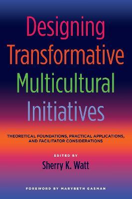 Designing Transformative Multicultural Initiatives: Theoretical Foundations, Practical Applications, and Facilitator Considerations - cover