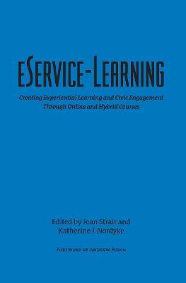 eService-Learning: Creating Experiential Learning and Civic Engagement Through Online and Hybrid Courses - cover
