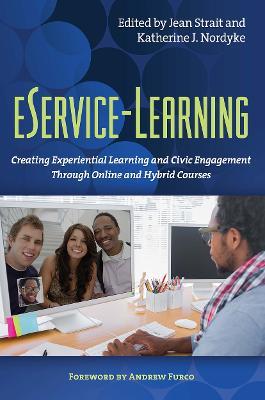 eService-Learning: Creating Experiential Learning and Civic Engagement Through Online and Hybrid Courses - cover
