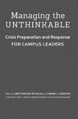 Managing the Unthinkable: Crisis Preparation and Response for Campus Leaders - cover