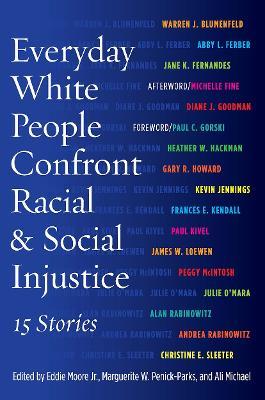 Everyday White People Confront Racial and Social Injustice: 15 Stories - cover
