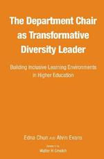 The Department Chair as Transformative Diversity Leader: Building Inclusive Learning Environments in Higher Education