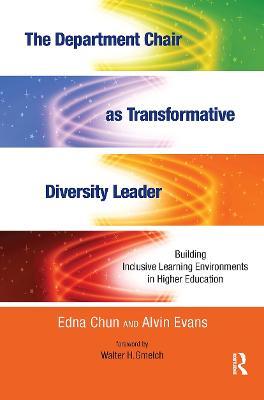 The Department Chair as Transformative Diversity Leader: Building Inclusive Learning Environments in Higher Education - Edna Chun,Alvin Evans - cover