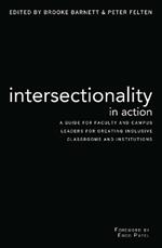 Intersectionality in Action: A Guide for Faculty and Campus Leaders for Creating Inclusive Classrooms and Institutions