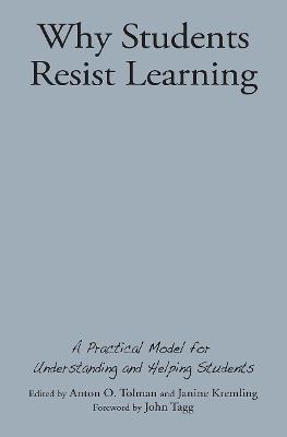 Why Students Resist Learning: A Practical Model for Understanding and Helping Students - cover