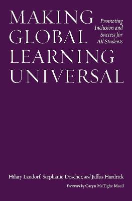 Making Global Learning Universal: Promoting Inclusion and Success for All Students - Hilary Landorf,Stephanie Doscher,Jaffus Hardrick - cover