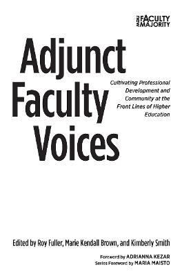Adjunct Faculty Voices: Cultivating Professional Development and Community at the Front Lines of Higher Education - cover