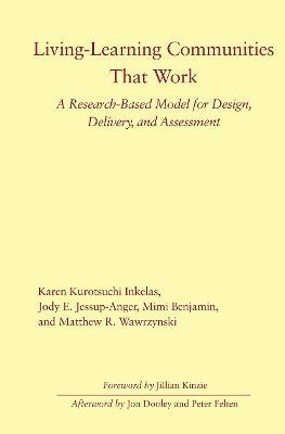 Living-Learning Communities That Work: A Research-Based Model for Design, Delivery, and Assessment - Karen Kurotsuchi Inkelas,Jody E. Jessup-Anger,Mimi Benjamin - cover