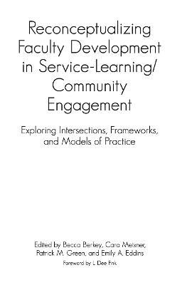 Reconceptualizing Faculty Development in Service-Learning/Community Engagement: Exploring Intersections, Frameworks, and Models of Practice - cover