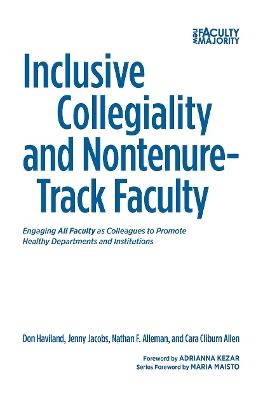 Inclusive Collegiality and Nontenure-Track Faculty: Engaging All Faculty as Colleagues to Promote Healthy Departments and Institutions - Don Haviland,Nathan F. Alleman,Cara Cliburn Allen - cover