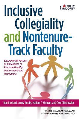 Inclusive Collegiality and Nontenure-Track Faculty: Engaging All Faculty as Colleagues to Promote Healthy Departments and Institutions - Don Haviland,Nathan F. Alleman,Cara Cliburn Allen - cover