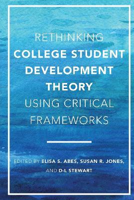 Rethinking College Student Development Theory Using Critical Frameworks - cover