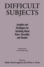 Difficult Subjects: Insights and Strategies for Teaching About Race, Sexuality, and Gender