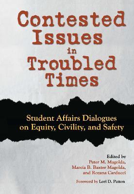 Contested Issues in Troubled Times: Student Affairs Dialogues on Equity, Civility, and Safety - cover