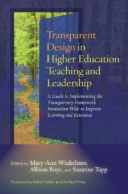 Transparent Design in Higher Education Teaching and Leadership: A Guide to Implementing the Transparency Framework Institution-Wide to Improve Learning and Retention - cover