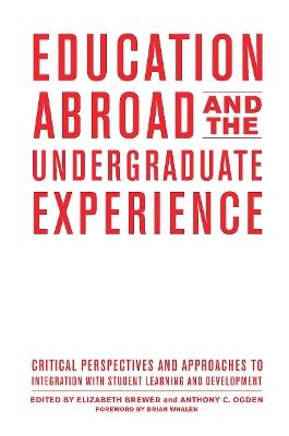 Education Abroad and the Undergraduate Experience: Critical Perspectives and Approaches to Integration with Student Learning and Development - cover
