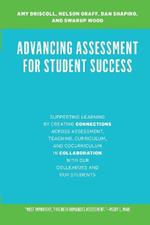 Advancing Assessment for Student Success: Supporting Learning by Creating Connections Across Assessment, Teaching, Curriculum, and Cocurriculum in Collaboration With Our Colleagues and Our Students