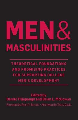 Men and Masculinities: Theoretical Foundations and Promising Practices for Supporting College Men's Development - cover