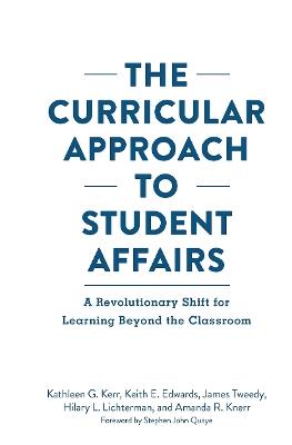The Curricular Approach to Student Affairs: A Revolutionary Shift for Learning Beyond the Classroom - Kathleen G. Kerr,Keith E. Edwards,James F. Tweedy - cover