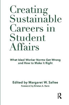 Creating Sustainable Careers in Student Affairs: What Ideal Worker Norms Get Wrong and How to Make It Right - cover
