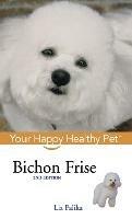 Bichon Frise: Your Happy Healthy Pet - Liz Palika - cover
