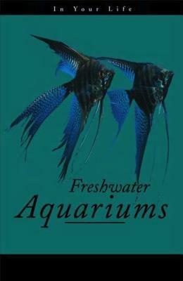 Freshwater Aquariums in Your Life - cover