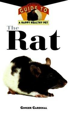 The Rat: An Owner's Guide to a Happy Healthy Pet - Ginger Cardinal - cover