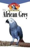 The African Grey: An Owner's Guide to a Happy Healthy Pet - Julie Ann Rach - cover