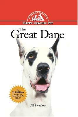The Great Dane: An Owner's Guide to a Happy Healthy Pet - Jill Swedlow - cover