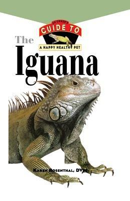 Iguana: An Owner's Guide to a Happy Healthy Pet - Karen L Rosenthal - cover