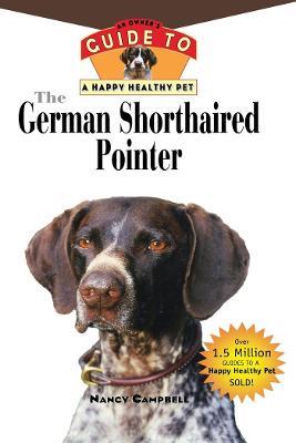 The German Shorthaired Pointer: An Owner's Guide to a Happy Healthy Pet - Nancy Campbell - cover