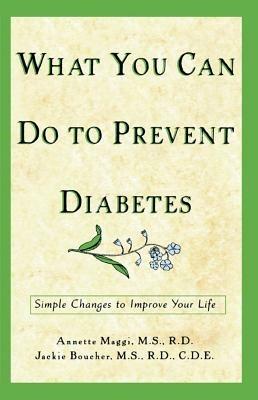 What You Can Do to Prevent Diabetes: Simple Changes to Improve Your Life - Annette Maggi,Jackie Boucher - cover