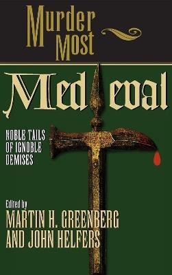 Murder Most Medieval: Noble Tales of Ignoble Demises - cover