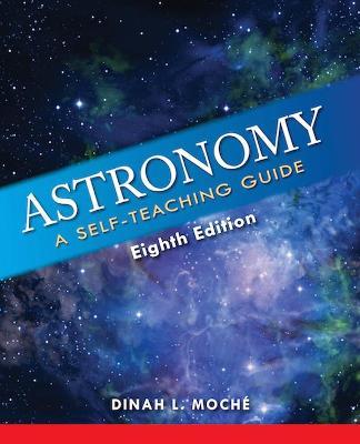 Astronomy: A Self-Teaching Guide, Eighth Edition - Dinah L. Moché - cover