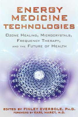 Energy Medicine Technologies: Ozone Healing, Microcrystals, Frequency Therapy, and the Future of Health - cover