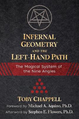 Infernal Geometry and the Left-Hand Path: The Magical System of the Nine Angles - Toby Chappell - cover