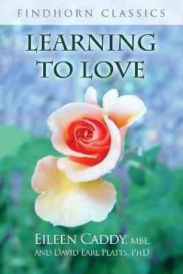 Learning to Love - Eileen Caddy,David Earl Platts - cover
