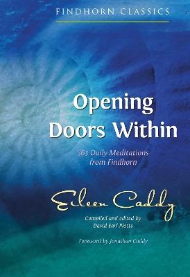 Opening Doors Within: 365 Daily Meditations from Findhorn - Eileen Caddy - cover
