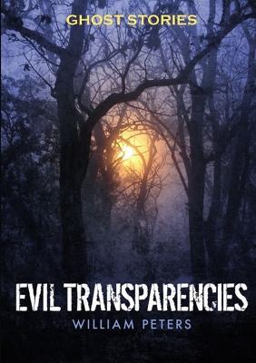 Ghost Stories: Evil Transparencies - William Peters - cover