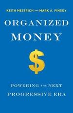 Organized Money: Powering the Next Progressive Era