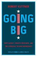 Going Big: FDR, Biden, and the New New Deal - Robert Kuttner - cover