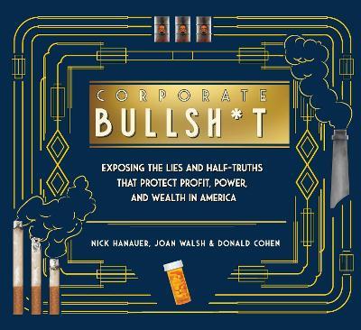 It's Never Our Fault and Other Shameless Excuses: A Compendium of Corporate Lies That Protect Profits and Thwart Progress - Nick Hanauer,Joan Walsh,Donald Cohen - cover