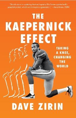 The Kaepernick Effect: Taking a Knee, Changing the World - Dave Zirin - cover